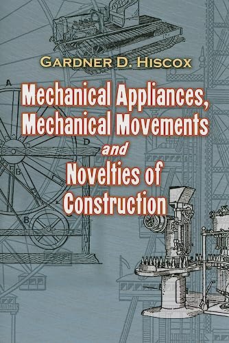 Mechanical Appliances, Mechanical Movements and Novelties of Construction