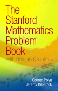 The Stanford Mathematics Problem Book 