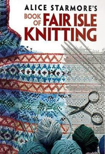 Alice Starmore's Book of Fair Isle Knitting 
