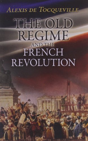 The Old Regime and the French Revolution