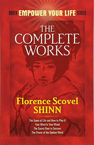 The Complete Works of Florence Scovel Shinn Complete Works of Florence Scovel Shinn