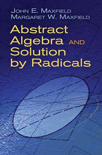 Abstract Algebra and Solution by Radicals