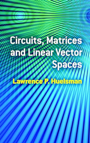 Circuits, Matrices and Linear Vector Spaces