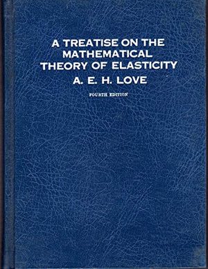 A Treatise on the Mathematical Theory of Elasticity