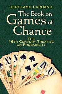 The Book on Games of Chance: The 16th Century Treatise on Probability 