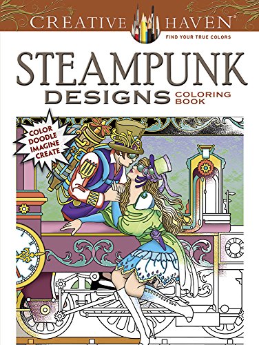 COSTCO Creative Haven STEAMPUNK DESIGNS Coloring Book: Color Doodle Imagine Create (Creative Haven Coloring Books)