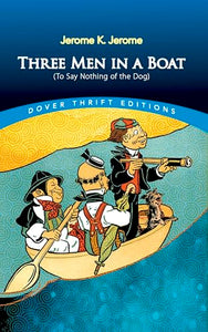 Three Men in a Boat: (to Say Nothing of the Dog) 