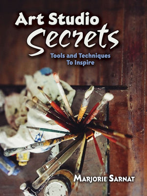 Art Studio Secrets: Tools and Techniques to Inspire
