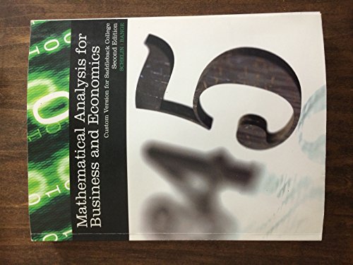 Mathematical Analysis for Business and Economics, 2e Custom Version for Saddleback College