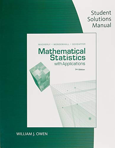 Student Solutions Manual for Wackerly/Mendenhall/Scheaffer's  Mathematical Statistics with Applications, 7th