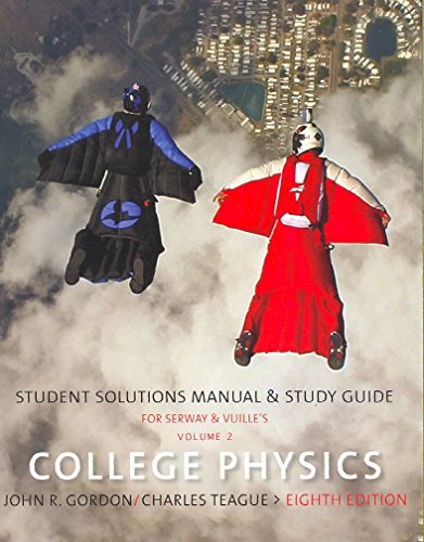 Student Solutions Manual with Study Guide, Volume 2 for Serway/Faughn/Vuille's College Physics, 8th