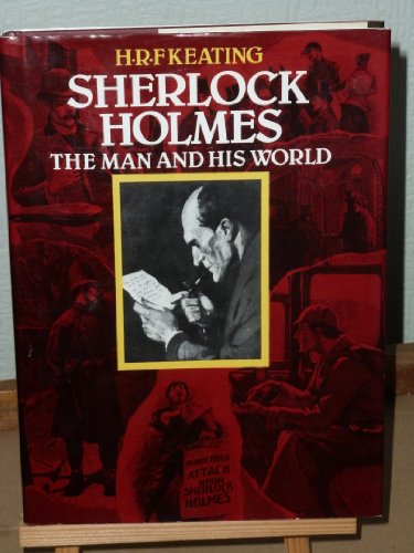 Sherlock Holmes: The Man and His World