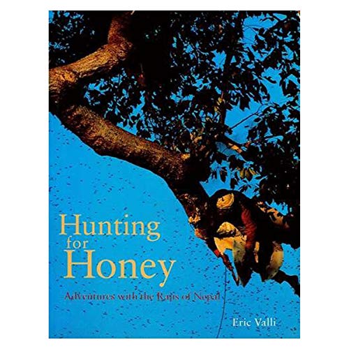 Hunting for Honey: Adventures with the Rajis of Nepal