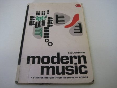 A Concise History of Modern Music from Debussy to Boulez