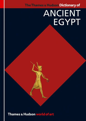 The Thames and Hudson Dictionary of Ancient Egypt