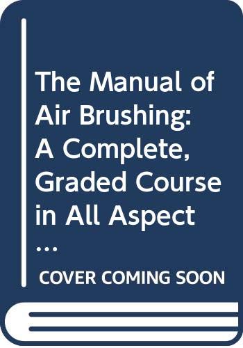 The Manual of Air Brushing