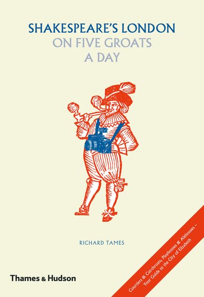 Shakespeare's London on Five Groats a Day