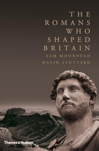 The Romans Who Shaped Britain