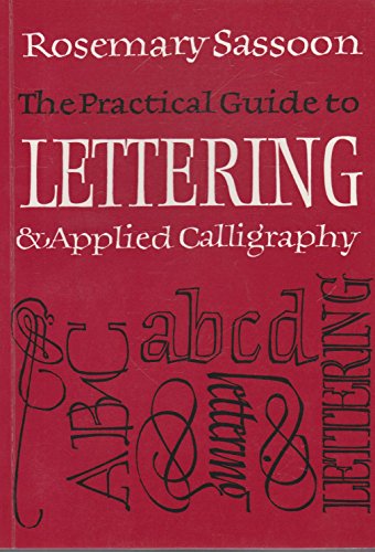 The Practical Guide to Lettering and Applied Calligraphy
