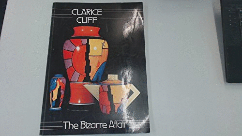 Clarice Cliff: The Bizarre Affair