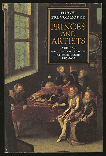 Princes and Artists:Patronage and Ideology at Four Habsburg Court