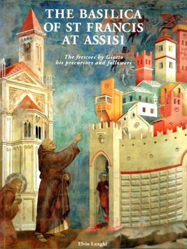 The Basilica of St.Francis and the Assisi Frescoes