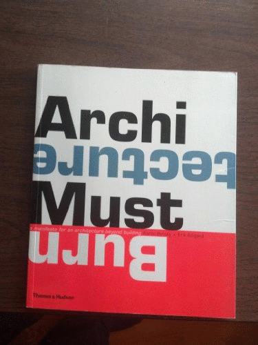 Architecture Must Burn: Manifestos fo