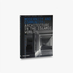 Modernity and Community : Architecture in the Islamic World