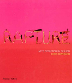 Rapture: Art's Seduction by Fashion