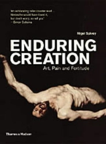 Enduring Creation:Art, Pain and Fortitude