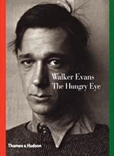 Walker Evans: The Hungry Eye