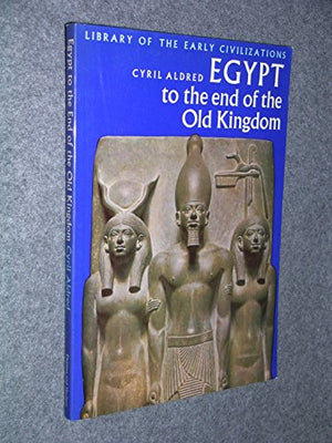 Egypt to the End of the Old Kingdom