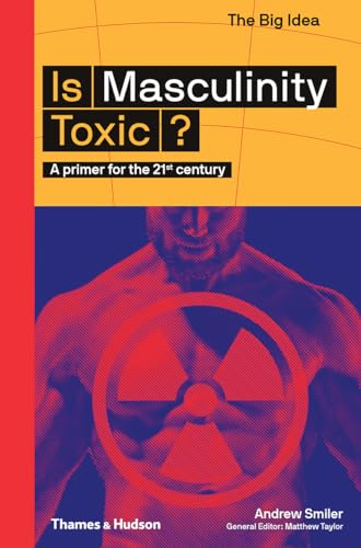 Is Masculinity Toxic?