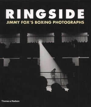 Ringside: The Boxings Photographs of James a Fox