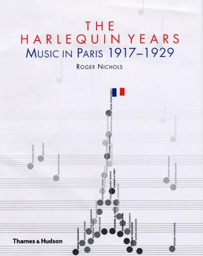 Harlequin Years, The:Music in Paris 1917-1929
