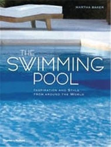 Swimming Pool, The:Inspiration and Style from Around the World