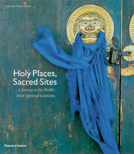 Holy Places, Sacred Sites:A Journey to the World's Most Spiritual
