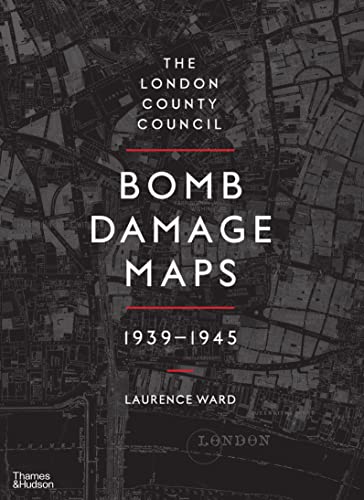 The London County Council Bomb Damage Maps 1939-1945