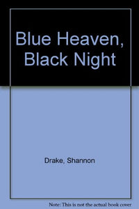 Blue Heaven, Black Night 