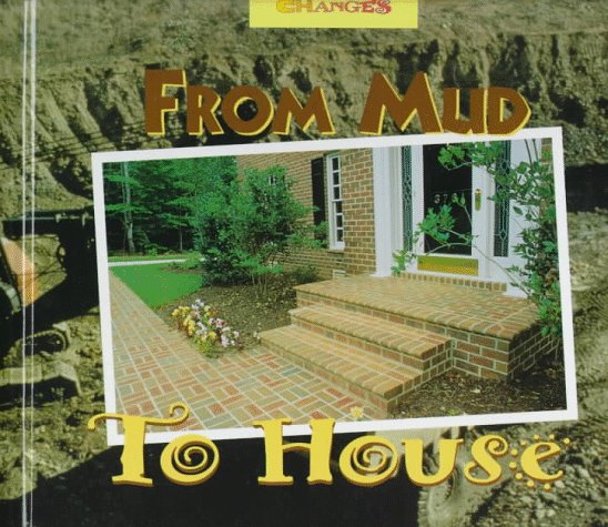 From Mud to House
