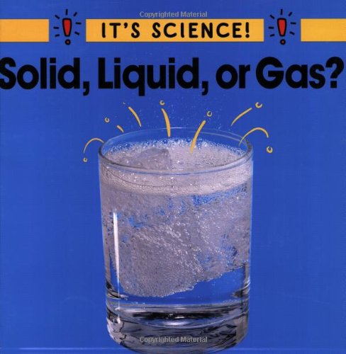 Solid, Liquid, or Gas?