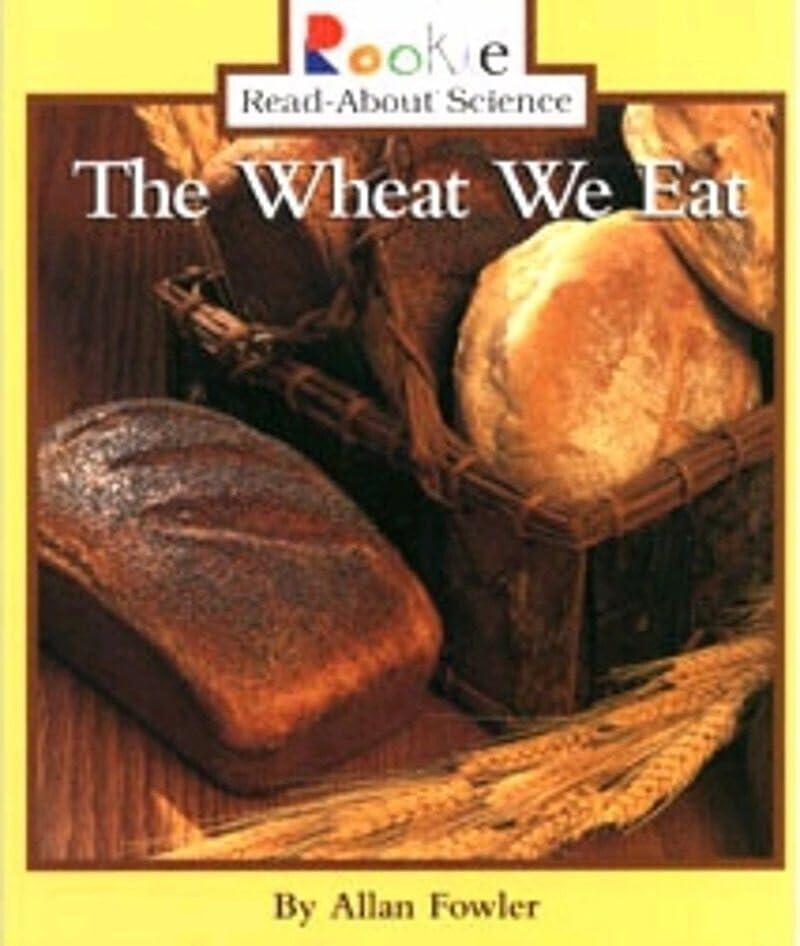 The Wheat We Eat (Rookie Read-About Science: Plants and Fungi)