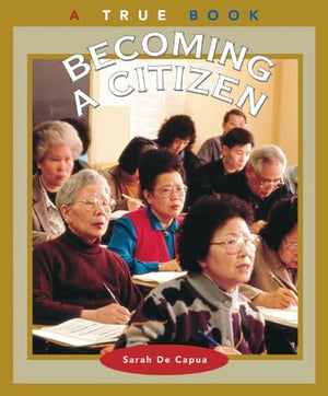 Becoming a Citizen (a True Book: Civics)