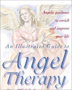 An Illustrated Guide to Angel Therapy 