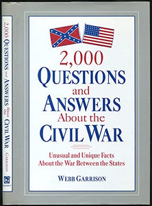 2000 Questions and Answers About the Civil War 