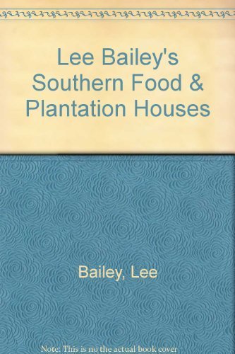 Lee Bailey's Southern Food & Plantation Houses