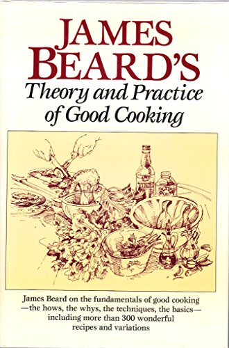 James Beard's Theory & Practice of Good Cooking