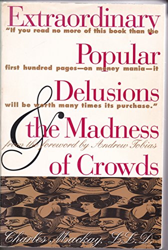 Extraordinary Popular Delusions and the Madness of Crowds