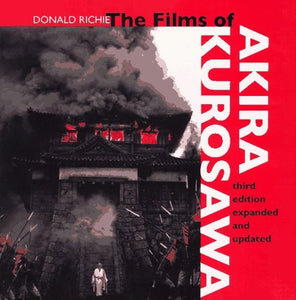 The Films of Akira Kurosawa, Third Edition, Expanded and Updated 