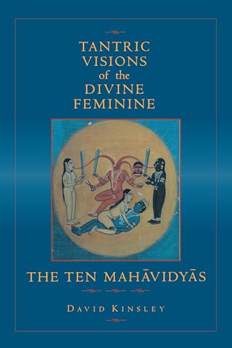 Tantric Visions of the Divine Feminine